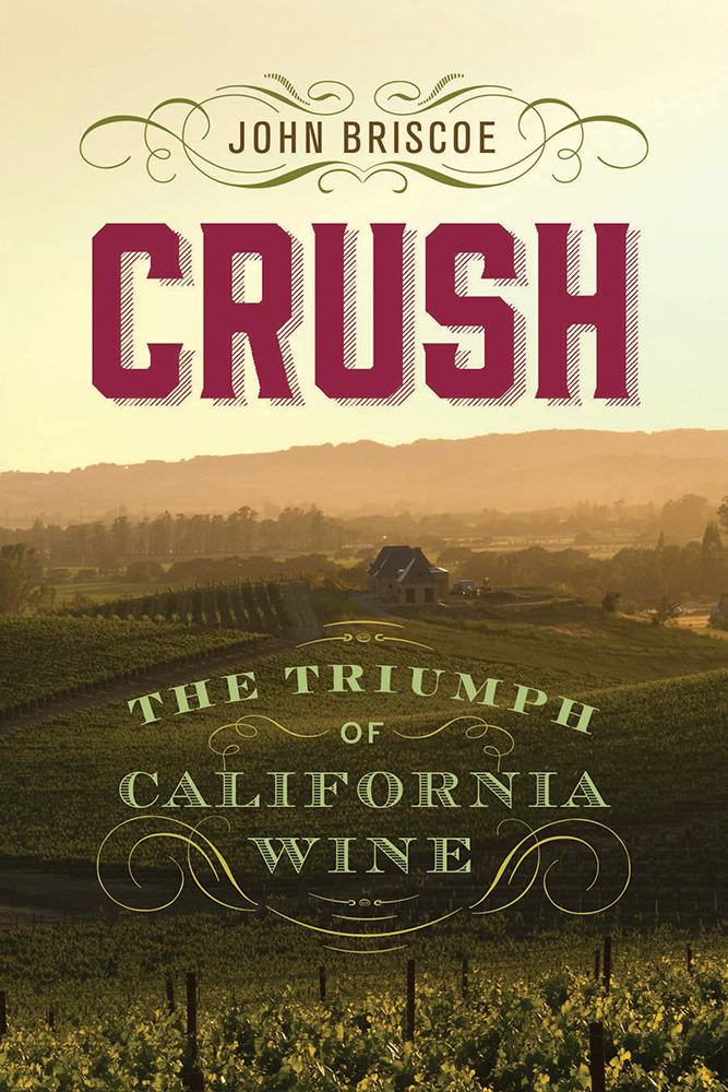 Crush: The Triumph of California Wine. Author: John Briscoe